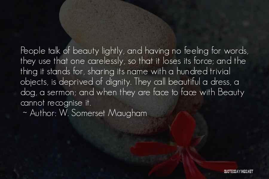 For Beautiful Face Quotes By W. Somerset Maugham