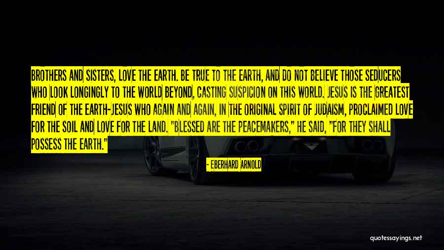 For Believe Quotes By Eberhard Arnold For Believe Quotes By Eberhard Arnold
