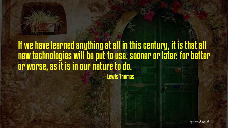 For Better Or For Worse Quotes By Lewis Thomas For Better Or For Worse Quotes By Lewis Thomas