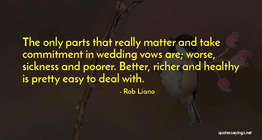 For Better Or For Worse Vows Quotes By Rob Liano For Better Or For Worse Vows Quotes By Rob Liano