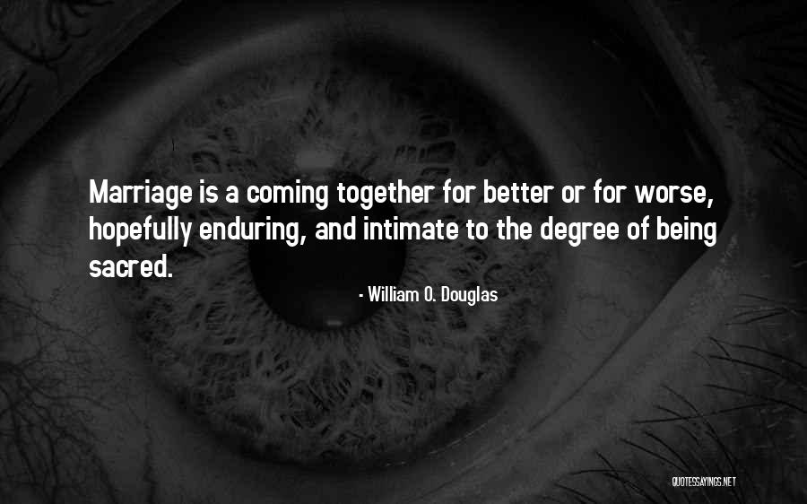 For Better Or Worse In Marriage Quotes By William O. Douglas For Better Or Worse In Marriage Quotes By William O. Douglas