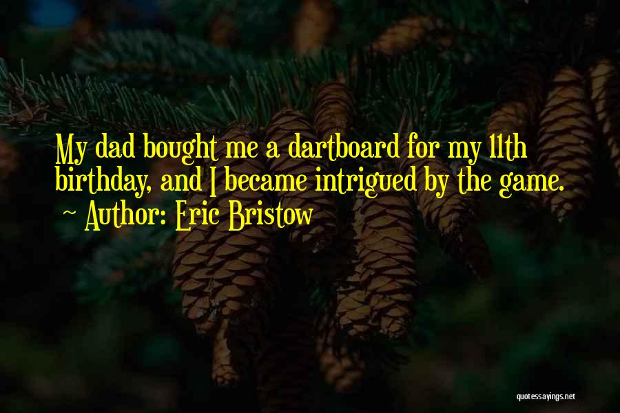 For Dad Birthday Quotes By Eric Bristow