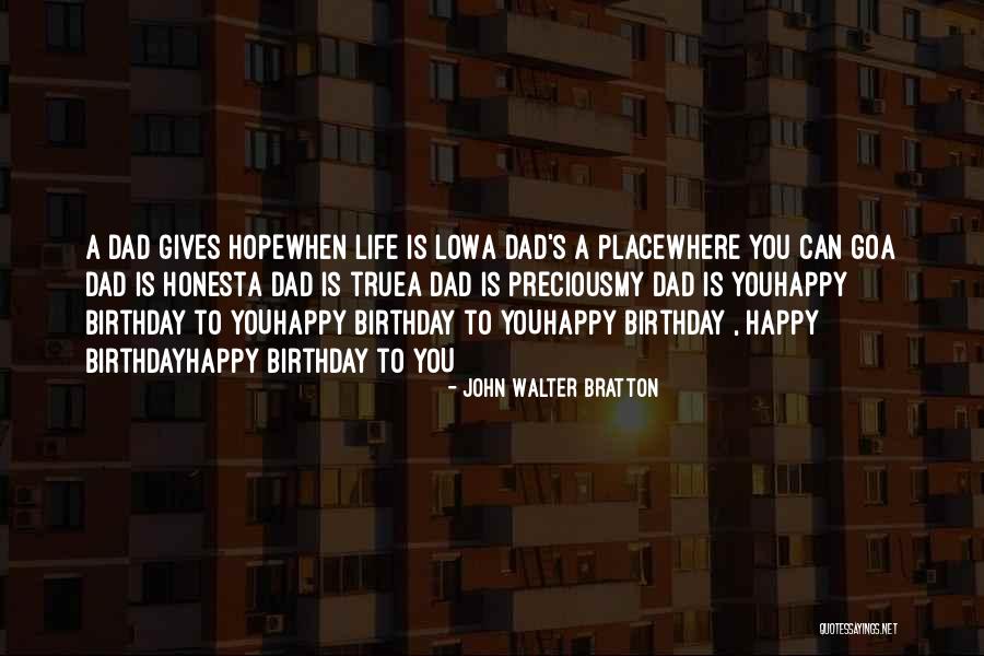 For Dad Birthday Quotes By John Walter Bratton