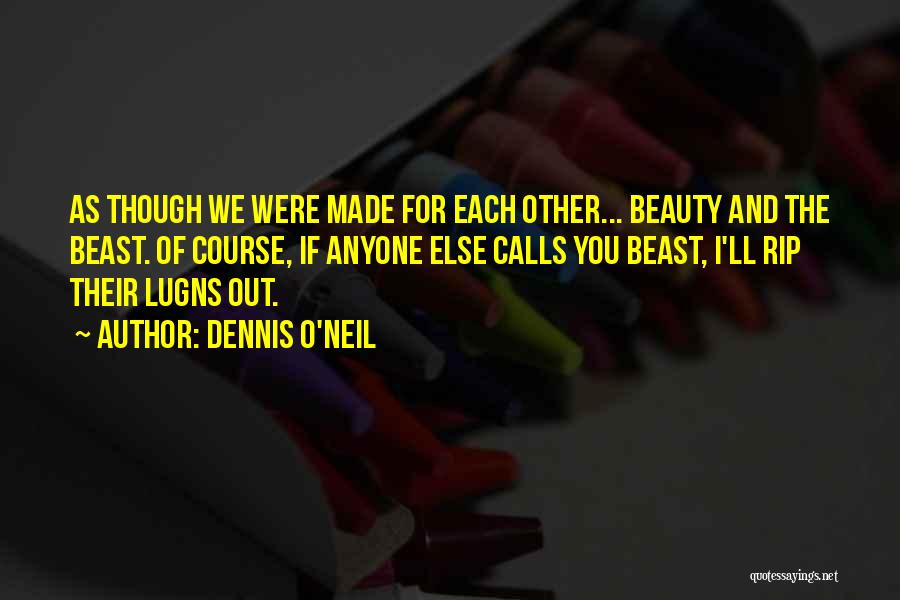 For Each Other Quotes By Dennis O'Neil