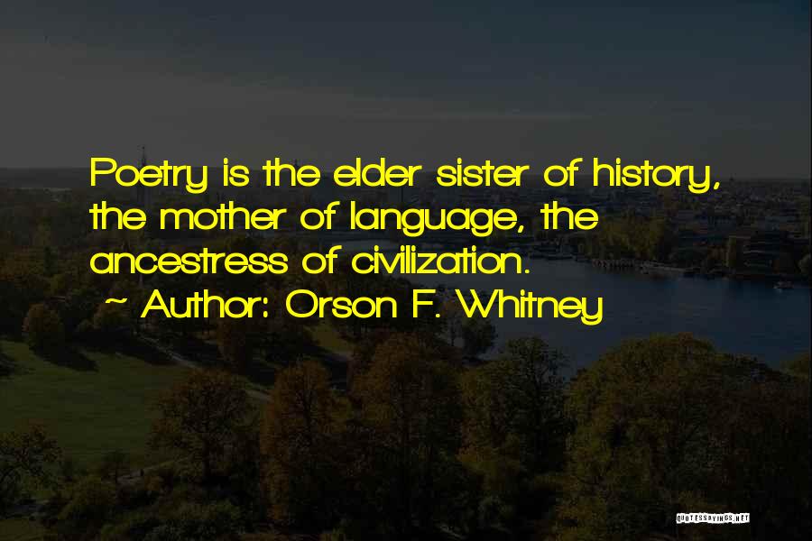 For Elder Sister Quotes By Orson F. Whitney For Elder Sister Quotes By Orson F. Whitney