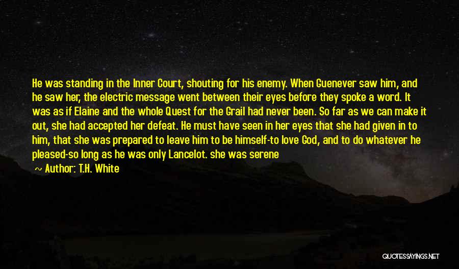 For Enemy Quotes By T.H. White