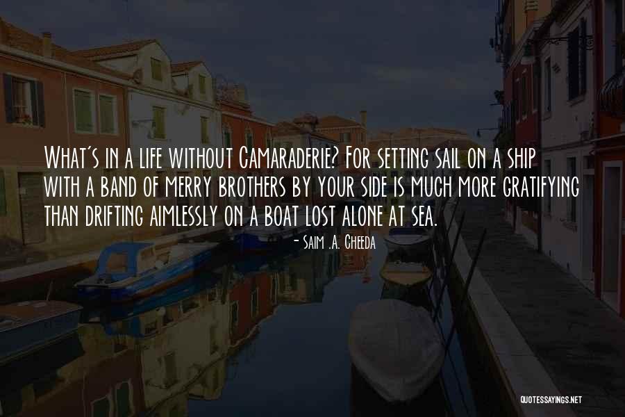 For Friendship And Camaraderie Quotes By Saim .A. Cheeda For Friendship And Camaraderie Quotes By Saim .A. Cheeda