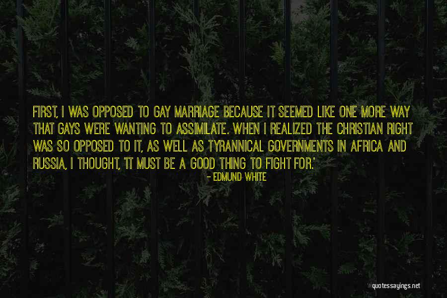 For Gay Marriage Quotes By Edmund White