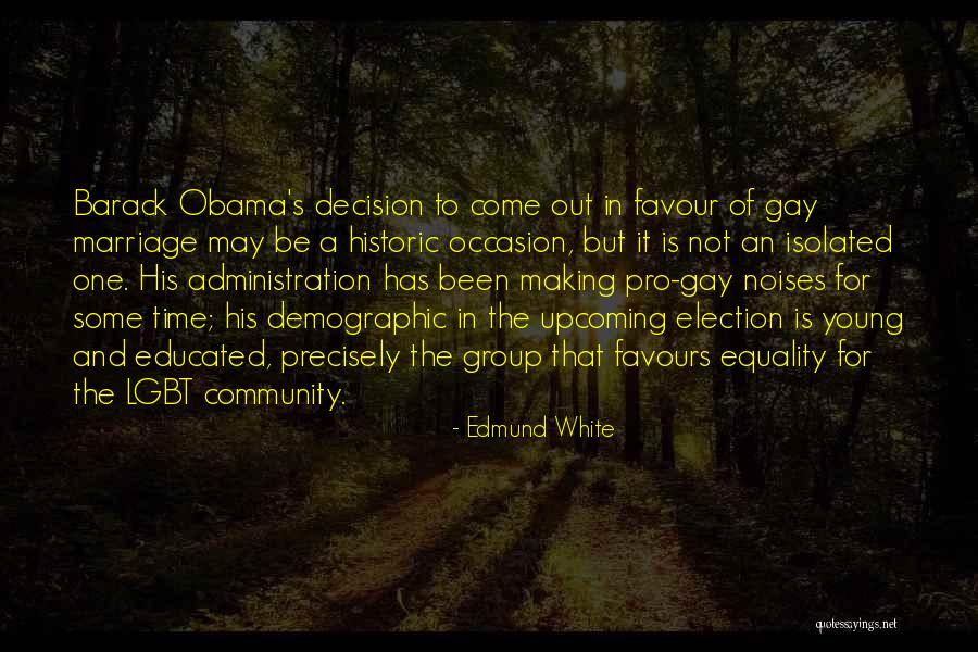 For Gay Marriage Quotes By Edmund White