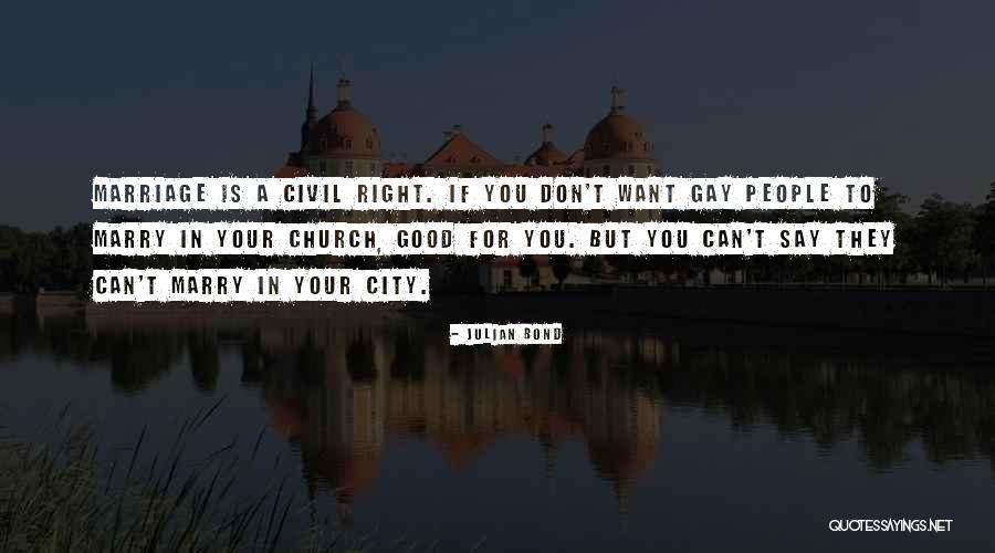 For Gay Marriage Quotes By Julian Bond