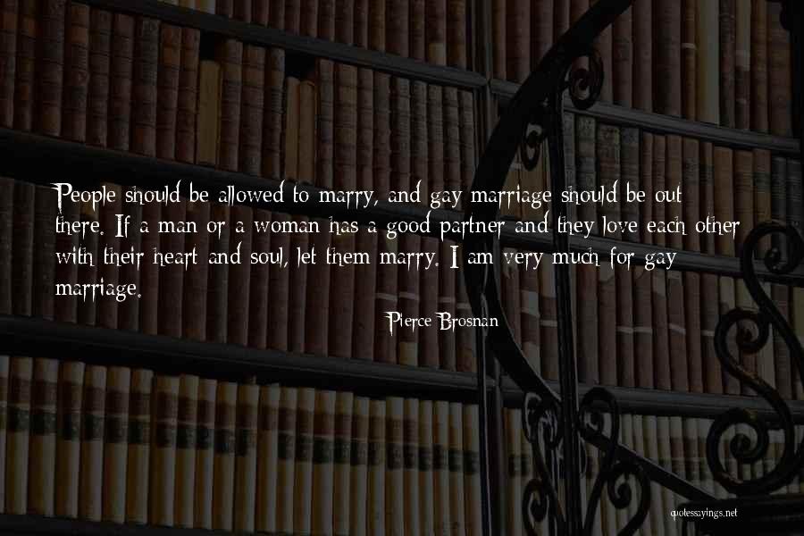 For Gay Marriage Quotes By Pierce Brosnan