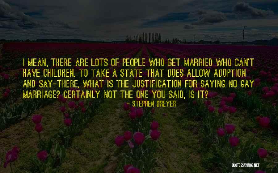 For Gay Marriage Quotes By Stephen Breyer