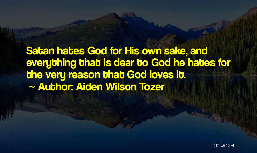 For God Sake Quotes By Aiden Wilson Tozer