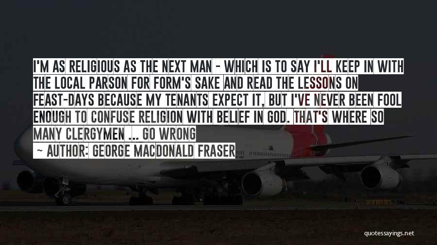 For God Sake Quotes By George MacDonald Fraser