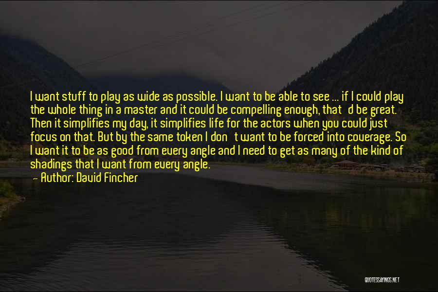 For Good Day Quotes By David Fincher