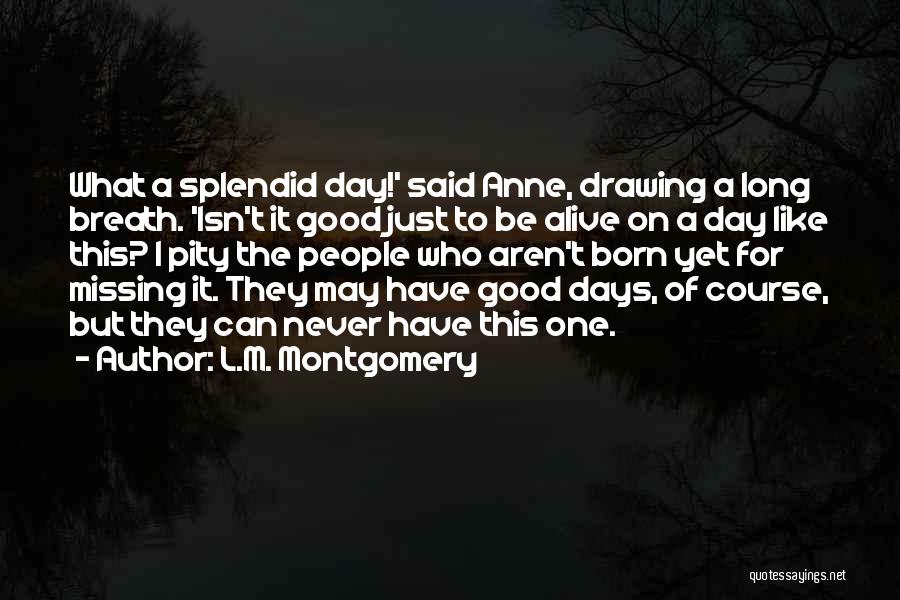 For Good Day Quotes By L.M. Montgomery