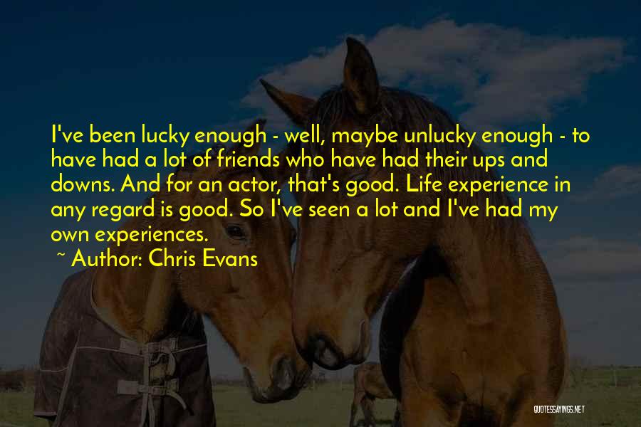 For Good Friends Quotes By Chris Evans
