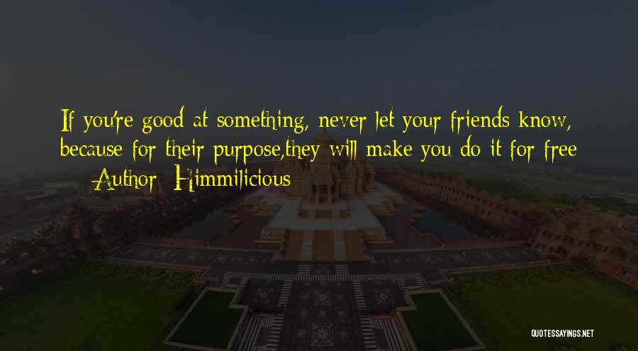 For Good Friends Quotes By Himmilicious