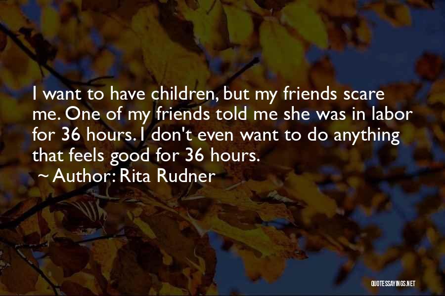 For Good Friends Quotes By Rita Rudner