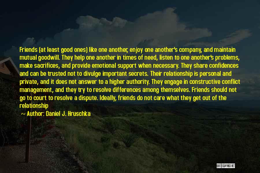 For Good Friendship Quotes By Daniel J. Hruschka