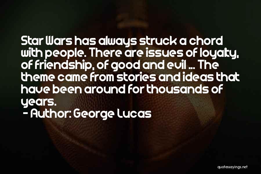 For Good Friendship Quotes By George Lucas