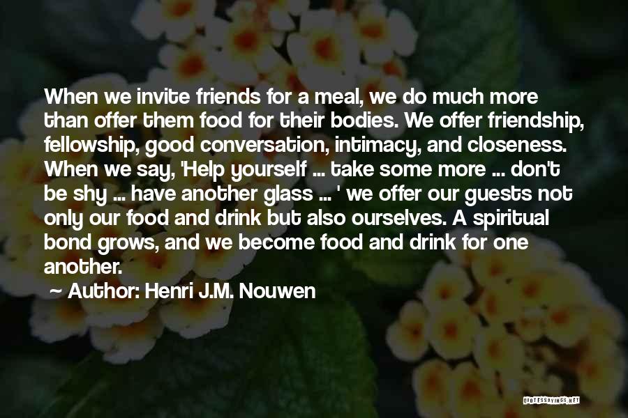 For Good Friendship Quotes By Henri J.M. Nouwen