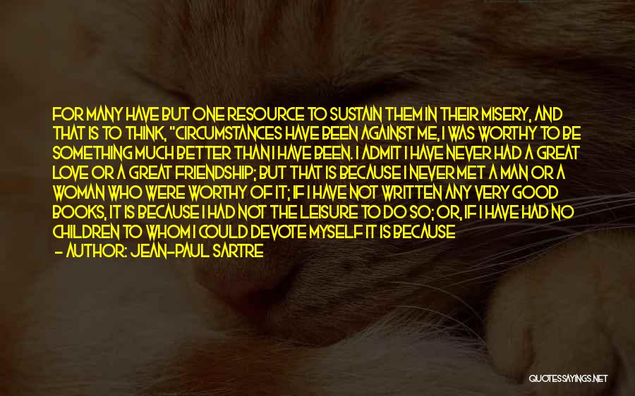 For Good Friendship Quotes By Jean-Paul Sartre