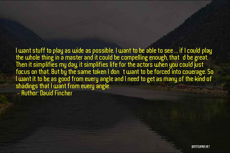 For Good Life Quotes By David Fincher