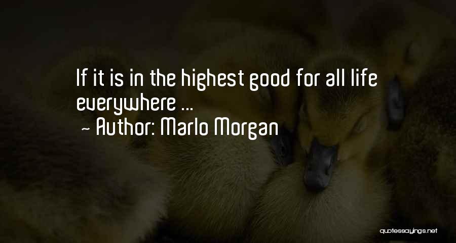 For Good Life Quotes By Marlo Morgan