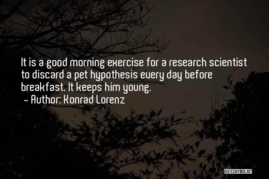 For Good Morning Quotes By Konrad Lorenz