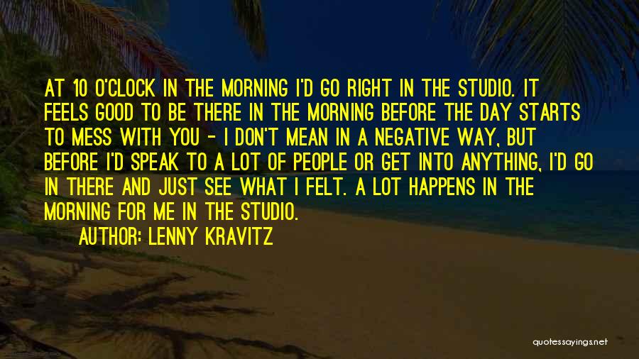 For Good Morning Quotes By Lenny Kravitz