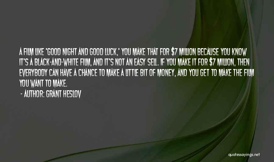 For Good Night Quotes By Grant Heslov
