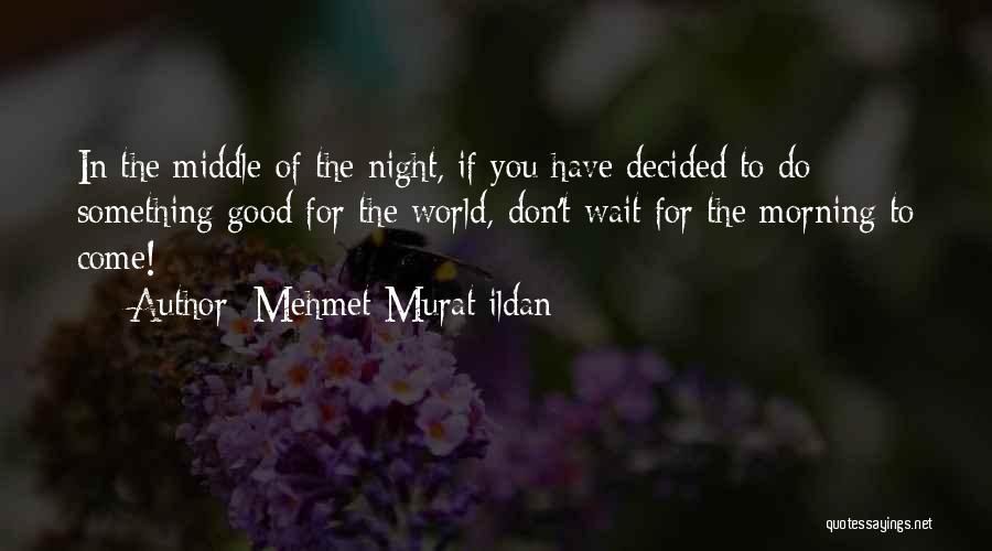 For Good Night Quotes By Mehmet Murat Ildan