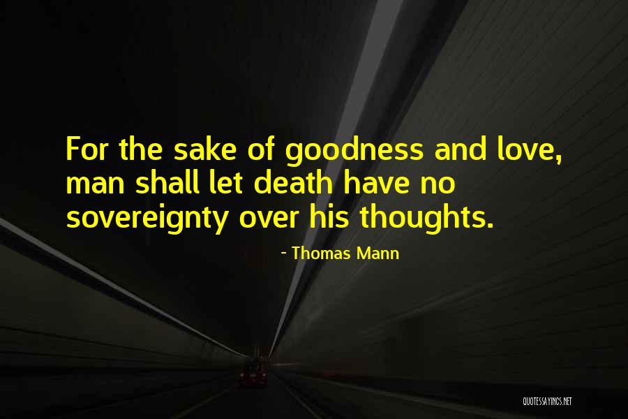 For Goodness Sake Quotes By Thomas Mann For Goodness Sake Quotes By Thomas Mann