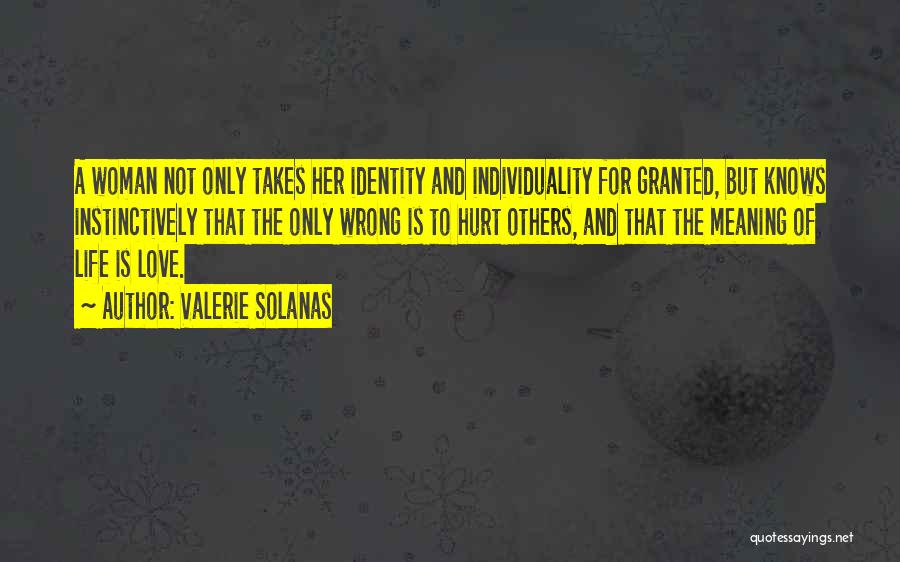 For Granted Love Quotes By Valerie Solanas