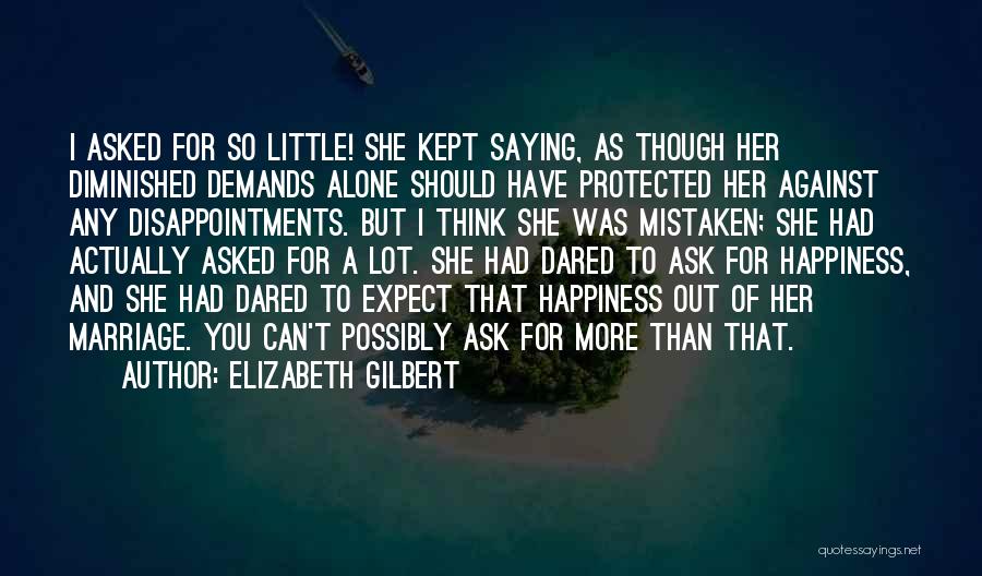 For Her Happiness Quotes By Elizabeth Gilbert