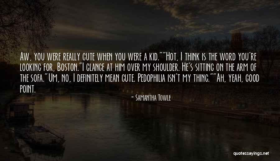 For Him Cute Quotes By Samantha Towle For Him Cute Quotes By Samantha Towle