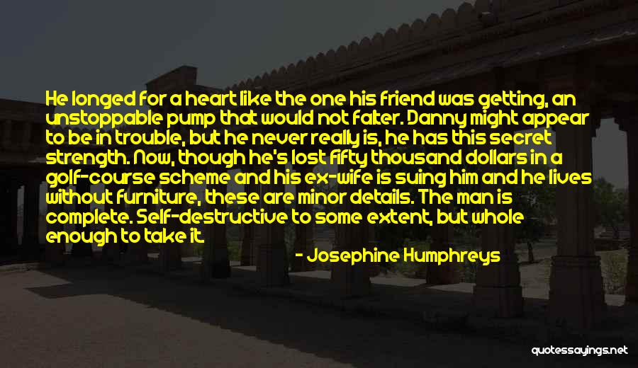 For His Ex Quotes By Josephine Humphreys For His Ex Quotes By Josephine Humphreys