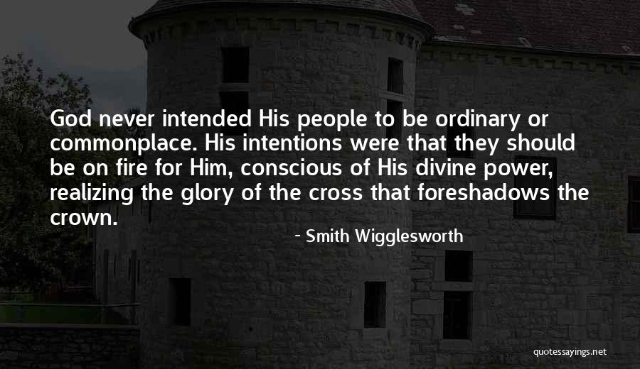 For His Glory Quotes By Smith Wigglesworth For His Glory Quotes By Smith Wigglesworth