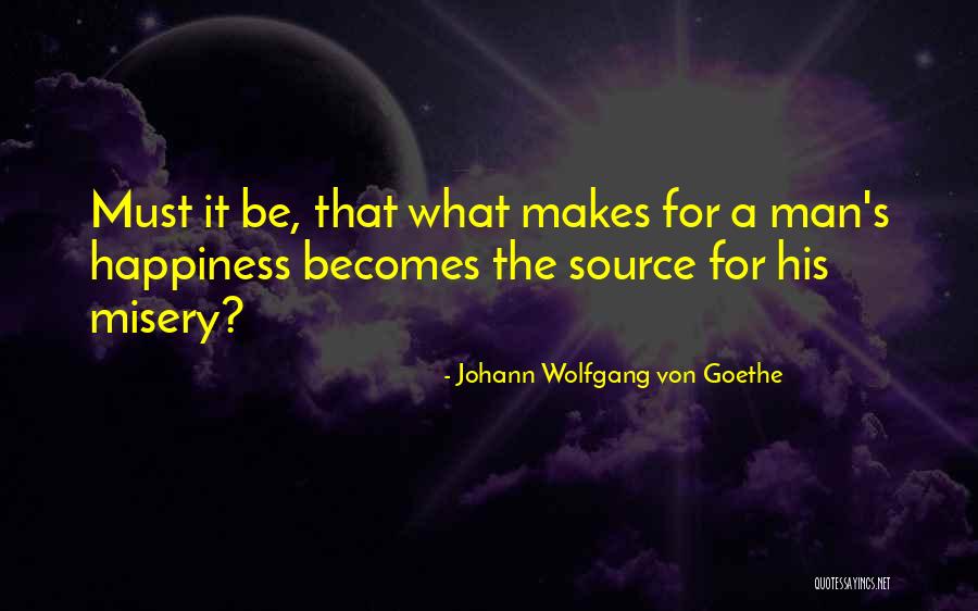 For His Happiness Quotes By Johann Wolfgang Von Goethe