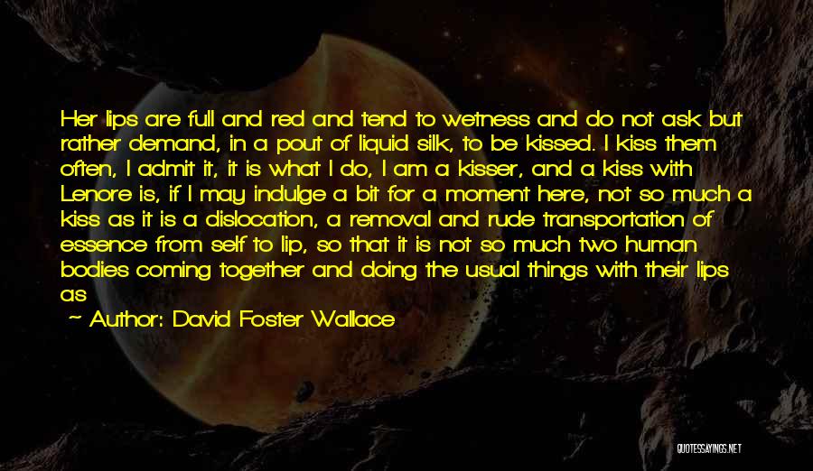 For I Am Only Human Quotes By David Foster Wallace