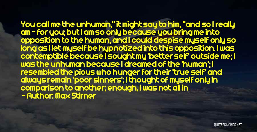 For I Am Only Human Quotes By Max Stirner