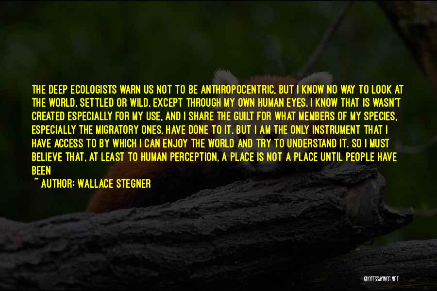 For I Am Only Human Quotes By Wallace Stegner