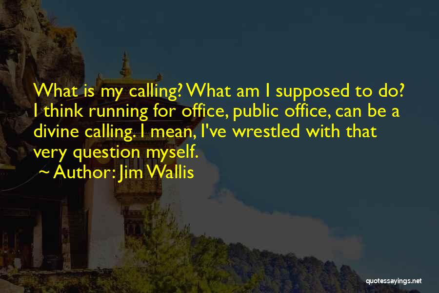 For I Am Quotes By Jim Wallis