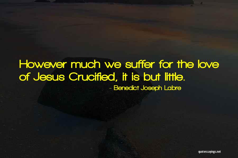 For Joseph Quotes By Benedict Joseph Labre