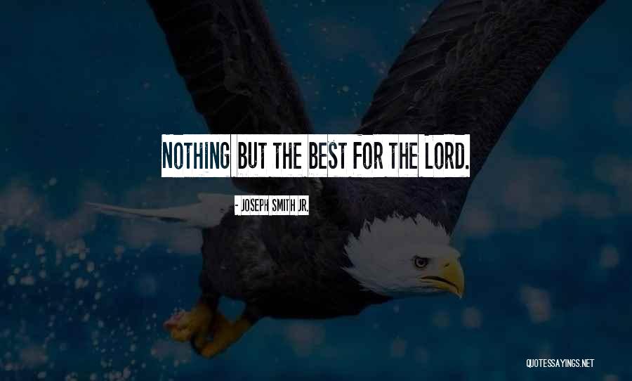 For Joseph Quotes By Joseph Smith Jr.