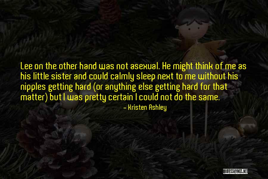 For Little Sister Quotes By Kristen Ashley
