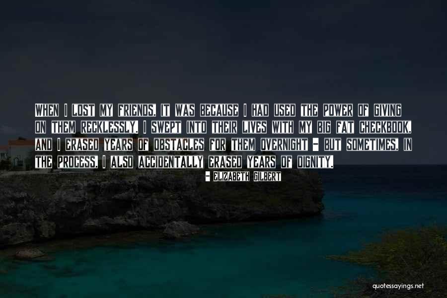 For Lost Friends Quotes By Elizabeth Gilbert For Lost Friends Quotes By Elizabeth Gilbert