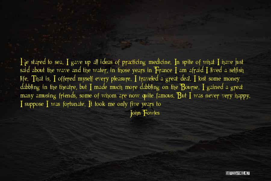 For Lost Friends Quotes By John Fowles For Lost Friends Quotes By John Fowles