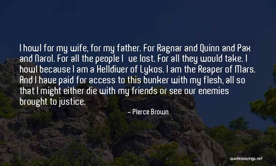 For Lost Friends Quotes By Pierce Brown For Lost Friends Quotes By Pierce Brown